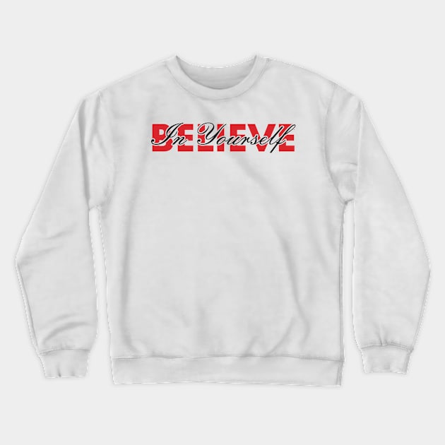 Believe In Yourself , Be You Crewneck Sweatshirt by ijahmarfaidah